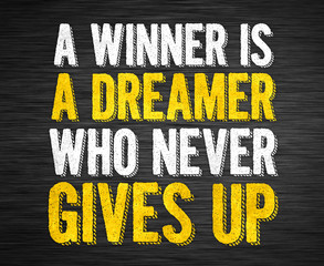 a winner is a dreamer who never gives up
