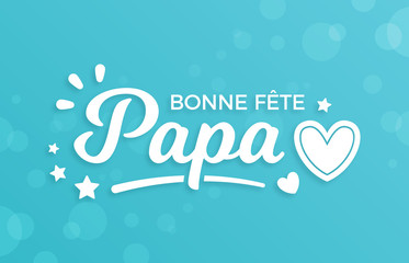 Bonne Fête Papa - Fête des Pères