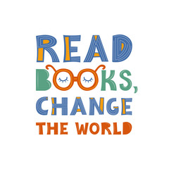Read books change the world. Color lettering. Handwritten inscription. Abstract multicolor drawing with text isolated on white backdrop. Flat vector illustration. Design for postcard, poster, print.