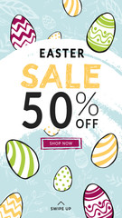Fototapeta premium Easter Sale 50 percents off vertical stories template with swipe sign and Shop now button. Hand drawn doodle style colored ornamented eggs and pattern background. Happy light holiday poster.