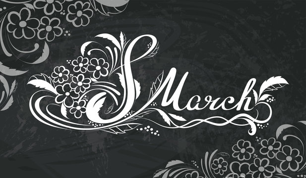 March 8, women's day, postcard, decorative, invitation, beautiful white sign with flowers, patterns and curls with leaves, isolated on a black background with the texture of a chalked Board