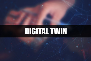 Digital twin word on blurring background, innovation and optimisation, business and industrial process modelling