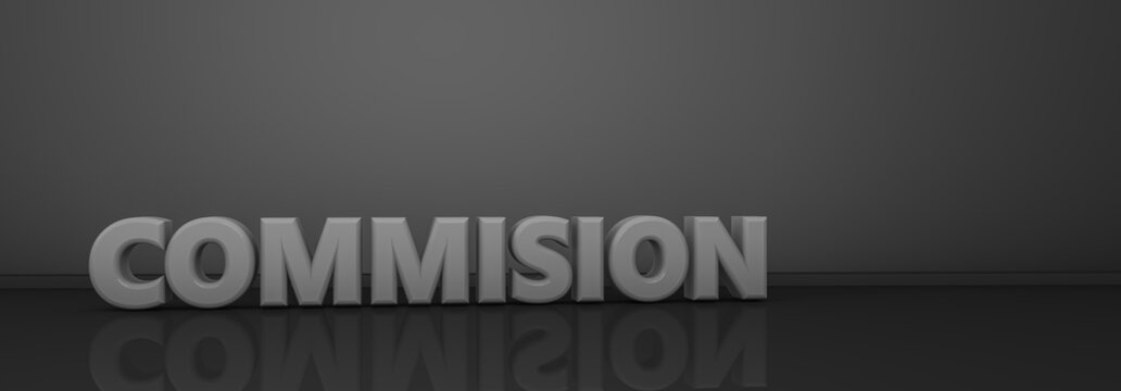 3d rendering of "COMMISION" word on gray background and reflective black floor.