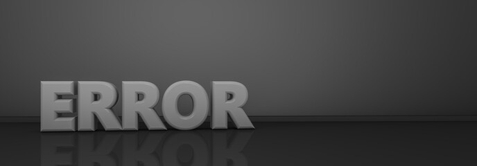 3d rendering of "ERROR" word on gray background and reflective black floor.