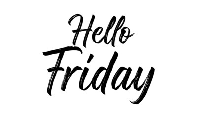 Hand drawn typography lettering phrase Hello Friday on the white background. Modern motivational calligraphy
