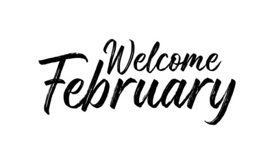 Welcome February Inspirational lettering black color, isolated on white background. Vector illustration for posters,  banners, flyers, stickers, cards and more. Vector illustration. EPS10.