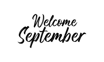 Welcome September Inspirational lettering black color, isolated on white background. Vector illustration for posters,  banners, flyers, stickers, cards and more. Vector illustration. EPS10.
