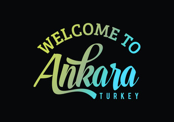 Welcome To Ankara, Turkey Word Text Creative Font Design Illustration, Welcome sign