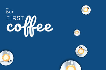 Coffee cup random pattern on solid classic blue background. Modern futuristic design in horizontal format with ... but first coffee wording