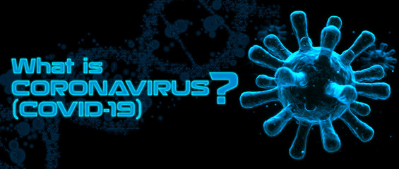 What is Coronavirus COVID-2019? blue futuristic medical background virus banner