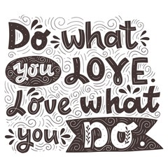 do what you love. love what you do inspiration quotes. handlettering isolated on white.
