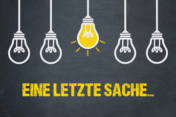 Eine letzte Sache... 