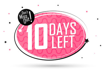 10 Days Left for Sale, countdown tag, start offer, discount banner design template, don't miss out, app icon, vector illustration