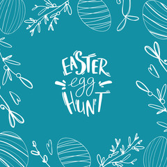 Fototapeta na wymiar Easter lettering egg hunt square card with cute digital art frame on a blue background. Print for banners, posters, cards, posts, web, invitation, wrapping paper and boxes.