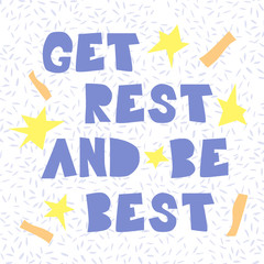 Get rest and be best inspire quote. Hand drawn lettering in cut out style. Great for poster, t-shirt, bag, cups, card, flyer, sticker, badge.