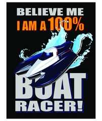 Believe Me I am a 100% Boat Racer. RC Hobby Poster T-shirt Design. Vector Illustration