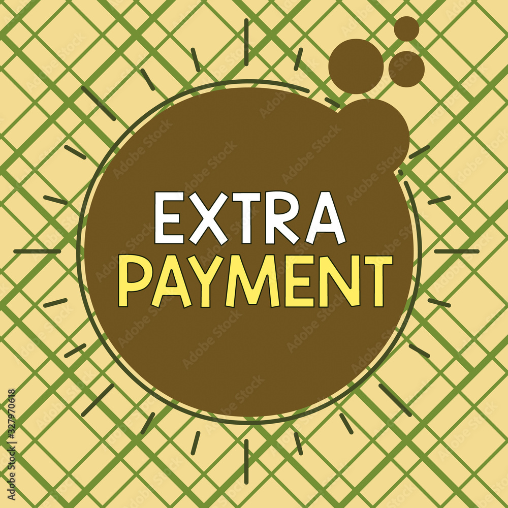 Poster conceptual hand writing showing extra payment. concept meaning pay extra money in addition to your r