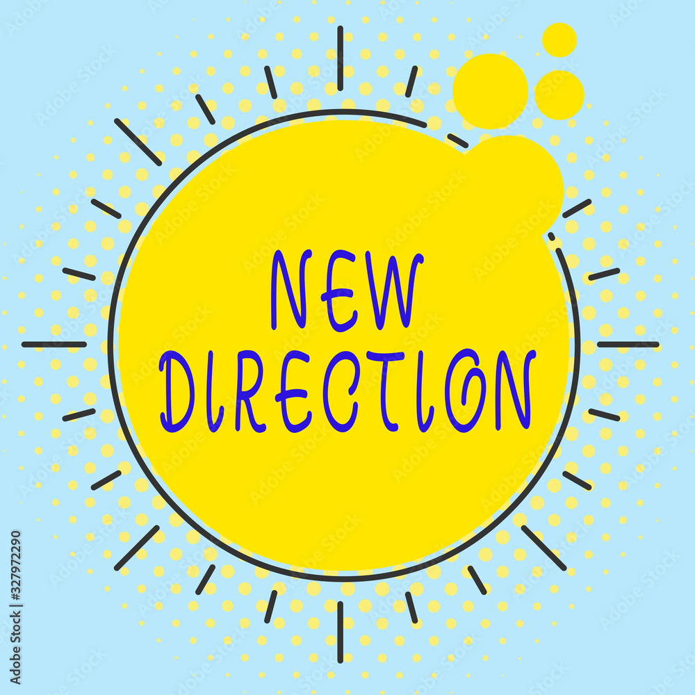 Poster word writing text new direction. business photo showcasing situation in which someone starts doing s