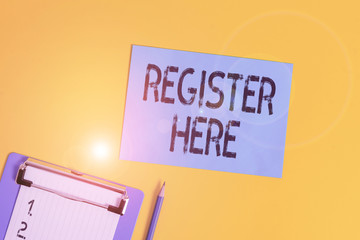 Conceptual hand writing showing Register Here. Concept meaning put your name on an official list in...