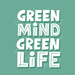 Green mind green life cycle slogan. HAnd drawn vector lettering for t shirt, banner, poster. Zero waste concept.