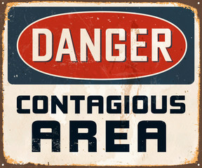 Danger Contagious Area - Vintage Metal Sign with a realistic rust and used effect that can be easily removed for a brand new, clean sign. Vector.