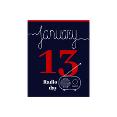 Calendar sheet, vector illustration on the theme of Radio day on January 13th. Decorated with a handwritten inscription - JANUARY and a linear radio silhouette.