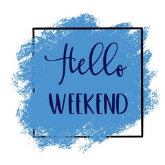 Inspirational Quote with Abstract paint - Hello Weekend with blue background