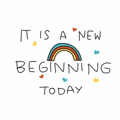 It is a new beginning today handwriting word and colorful rainbow vector illustration