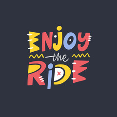 Enjoy the ride is a colorful typographic phrase designed in a dynamic lettering style, perfect for motivational purposes isolated on black background