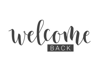 Vector Illustration. Handwritten Lettering of Welcome Back. Template for Banner, Invitation, Party, Postcard, Poster, Print, Sticker or Web Product. Objects Isolated on White Background.