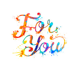 For You. Hand written splash paint words