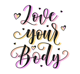 Obraz premium Love your body. Body positive lettering. Hand drawn typography poster. Colored text isolated on white background. Vector stock illustration