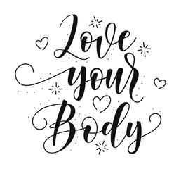 Love your Body. Body positive lettering. Hand drawn typography poster. Black text isolated on white background. Vector stock illustration