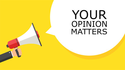 YOUR OPINION MATTERS.Hand holding a megaphone with a lucky you speech bubble. Banner for business, loudspeaker. Vector graphics in a flat style. Vector