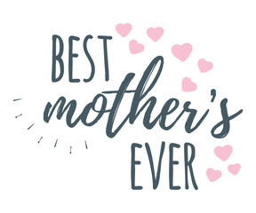 Best Mother's Ever banner, logo, label and poster. Design of calligraphy and font greeting, wedding, celebration card.