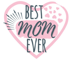 Best Mom Ever banner, logo, label and poster. Design of calligraphy and font greeting, wedding, celebration card.