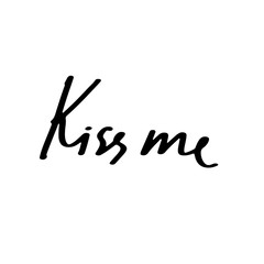 Kiss me - hand drawn vector lettering. Creative calligraphy lettering isolated on white background. Vector lettering for posters, prints, cards, banners, wedding day and Valentine's day