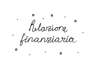Relazione finanziaria phrase handwritten with a calligraphy brush. Financial report in italian. Modern brush calligraphy. Isolated word black