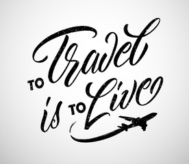 to Travel is to Live handwritten lettering. to Travel is to Live typography vector design for greeting cards and poster. Logo with flying aircraft. Design template celebration. Vector illustration.
