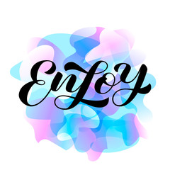 Enjoy brush lettering. Vector stock illustration for clothing or banner