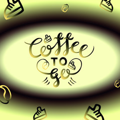 Lettering composition "Coffee to go" on a light background, surrounded by a brown oval. The edges of the picture are coffee beans and shoes. Gradient applied.