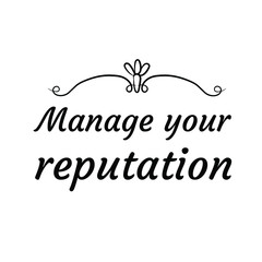 Manage your reputation. Calligraphy saying for print. Vector Quote 