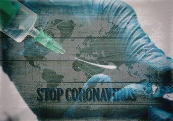Stop the coronavirus. In the background, the doctor held an injection in his hand and a map of the world, double exposure, motivation, poster, quote.