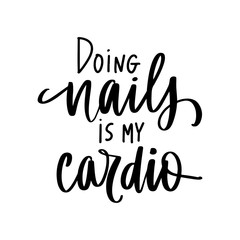 Vector Handwritten lettering about nails. Inspiration quote