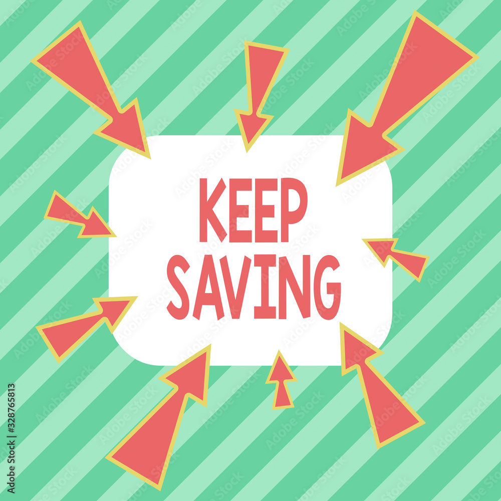 Poster writing note showing keep saving. business concept for keeping money in an account in a bank or fina
