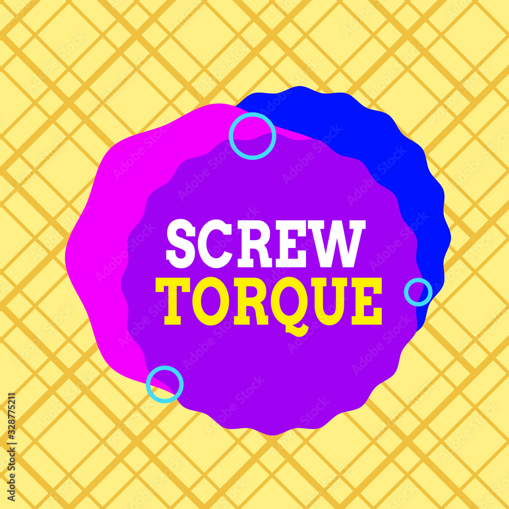 Poster writing note showing screw torque. business concept for measure of the twisting force required to sp