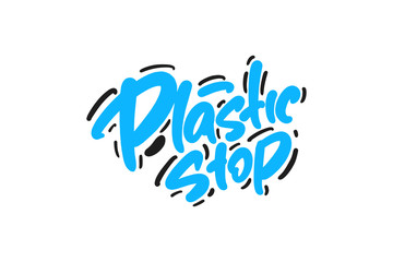 Plastic Stop hand drawn lettering text. Vector illustration.