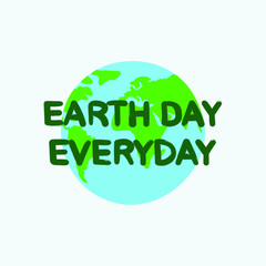 Earth day everyday slogan. Eco friendly lifestyle poster, t shirt print, sticker emblem, banner, tote bag design. Quote for environment concept. Vector illustration.