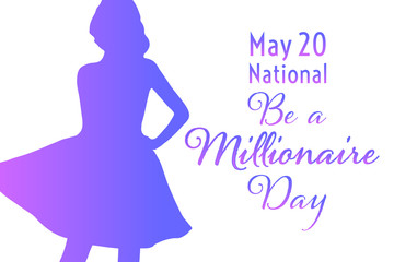 Obraz na płótnie Canvas National Be a Millionaire Day. May 20. Holiday concept. Template for background, banner, card, poster with text inscription. Vector EPS10 illustration.