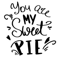 Lettering you are my sweet cake outline doodle cute digital art. Print for cards, banners, posters, coloring books, web, invitations, stickers, restaurants, menus, fabrics, wrapping paper.